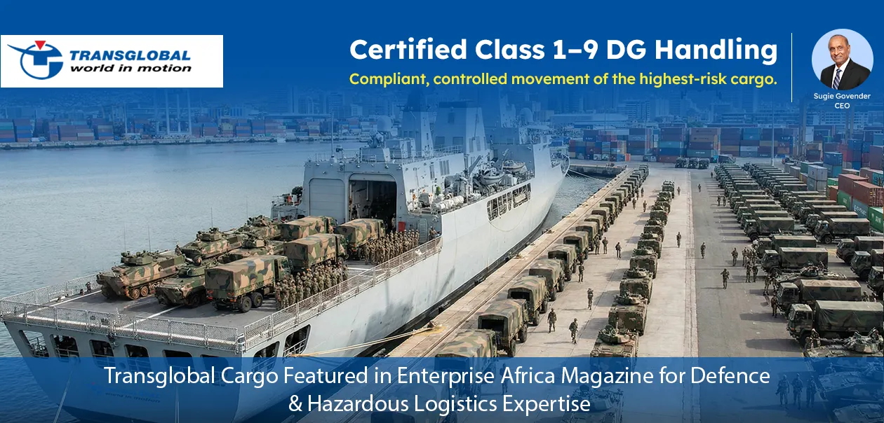 Transglobal Cargo Featured in Enterprise Africa Magazine for Defence & Hazardous Logistics Expertise