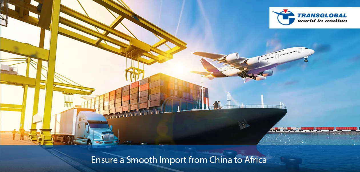 Know to Ensure a Smooth Import from China to Africa