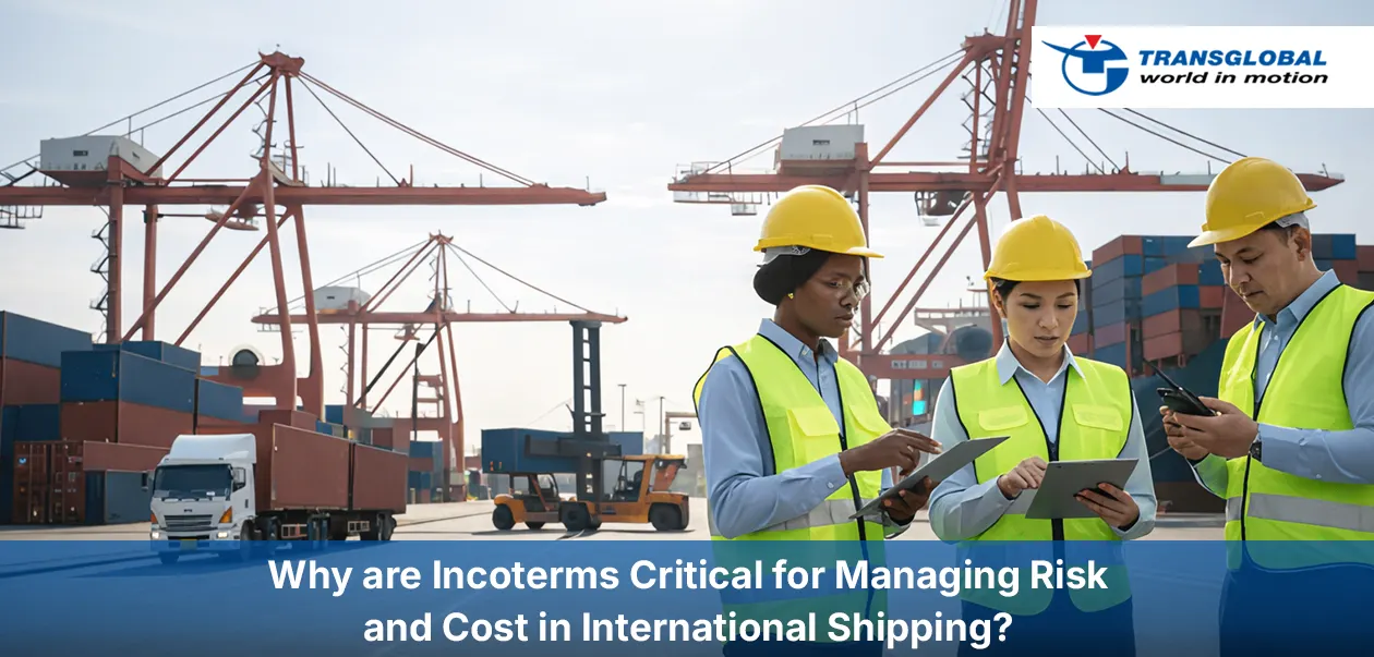 Incoterms Critical for Managing Risk and Cost in International Shipping