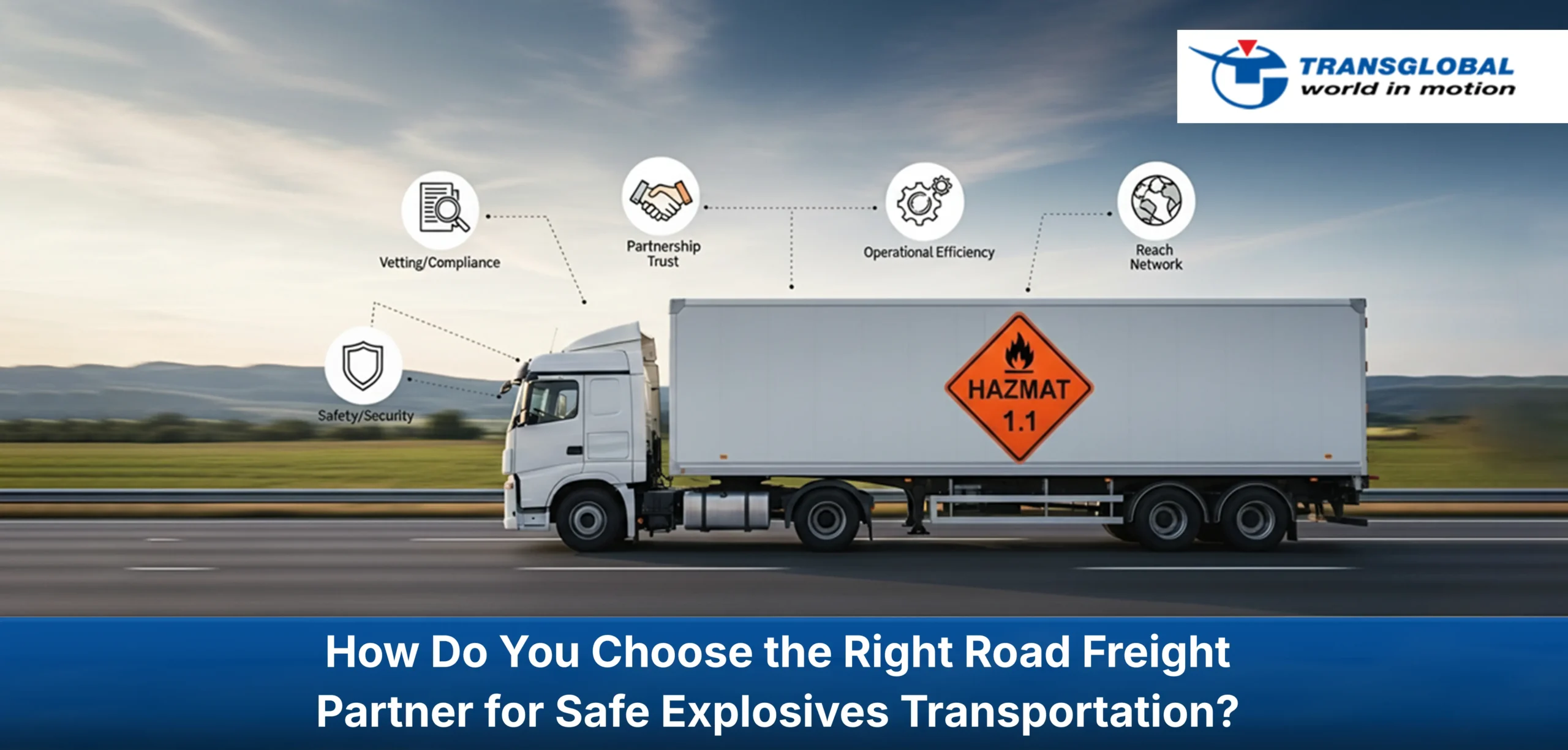 Choose the Right Road Freight Partner for Safe Explosives Transportation