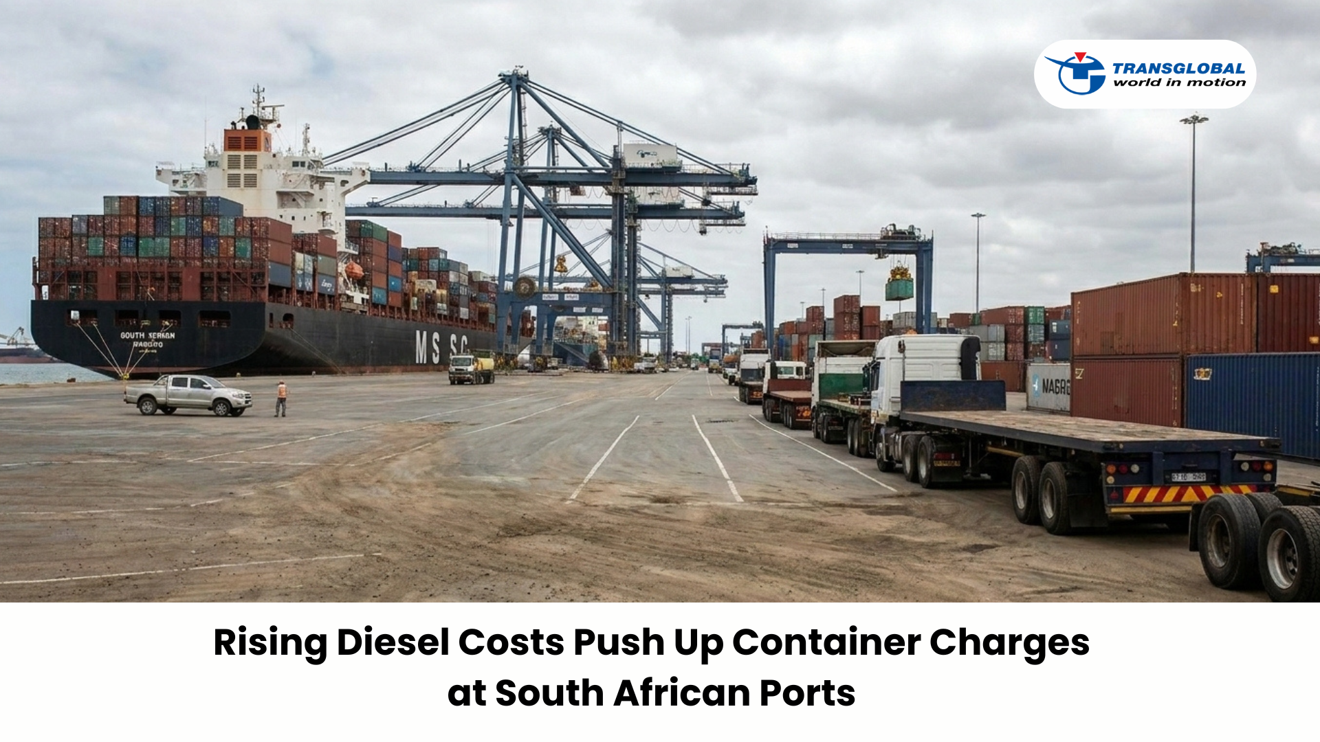 Rising Diesel Costs Push Up Container Charges at South African Ports