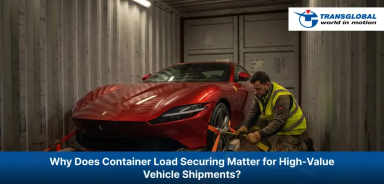 Why Does Container Load Securing Matter for High-Value Vehicle Shipments?