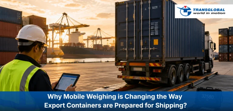 Why Mobile Weighing is Changing the Way Export Containers are Prepared for Shipping?