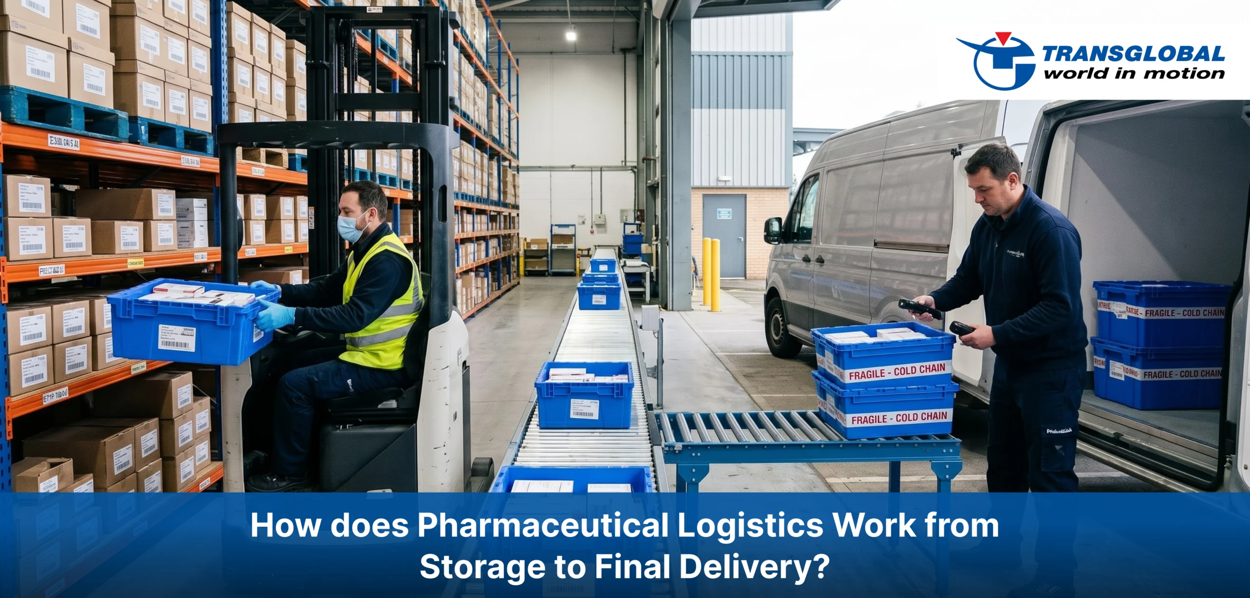 How does Pharmaceutical Logistics Work from Storage to Final Delivery?