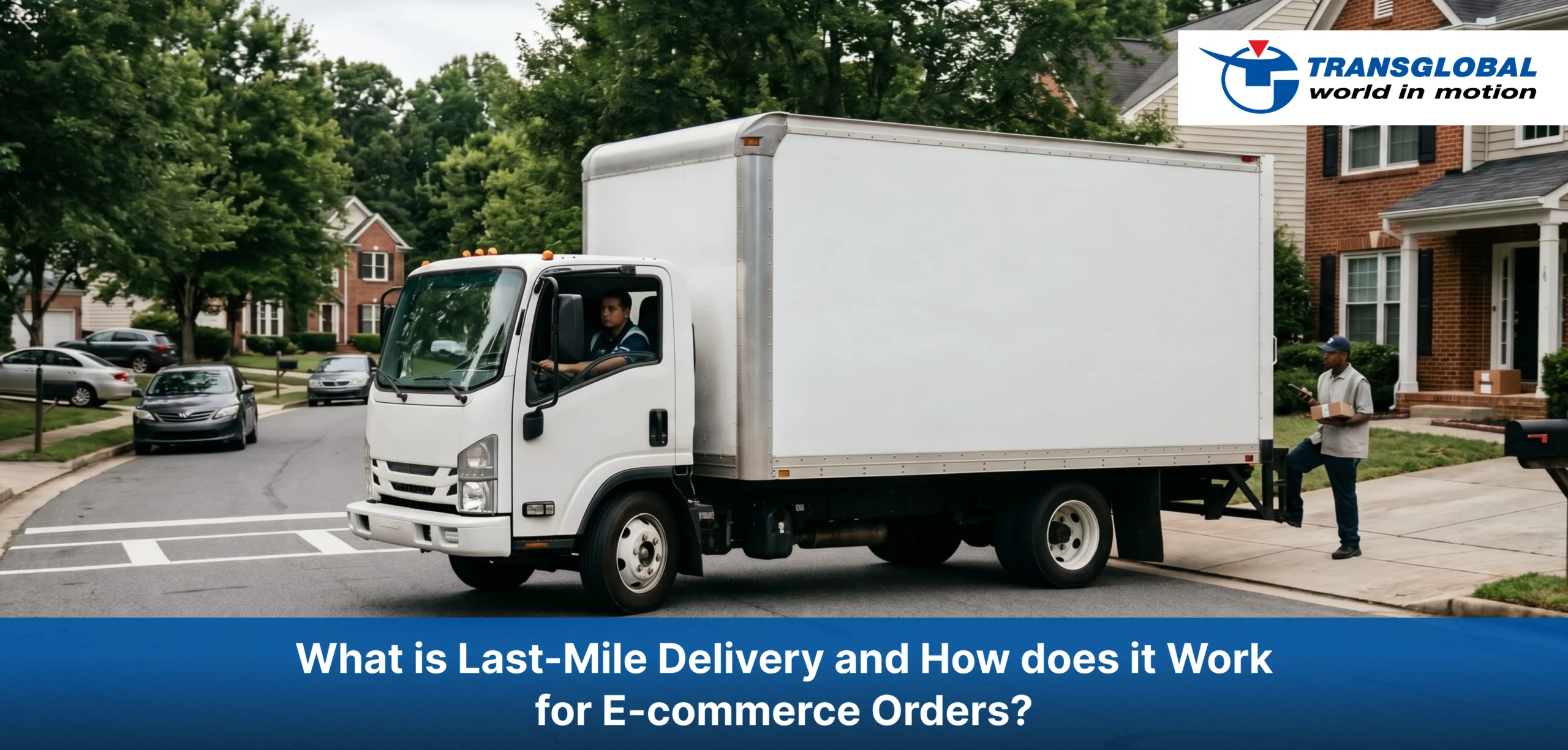 What is Last-Mile Delivery and How does it Work for E-commerce Orders?