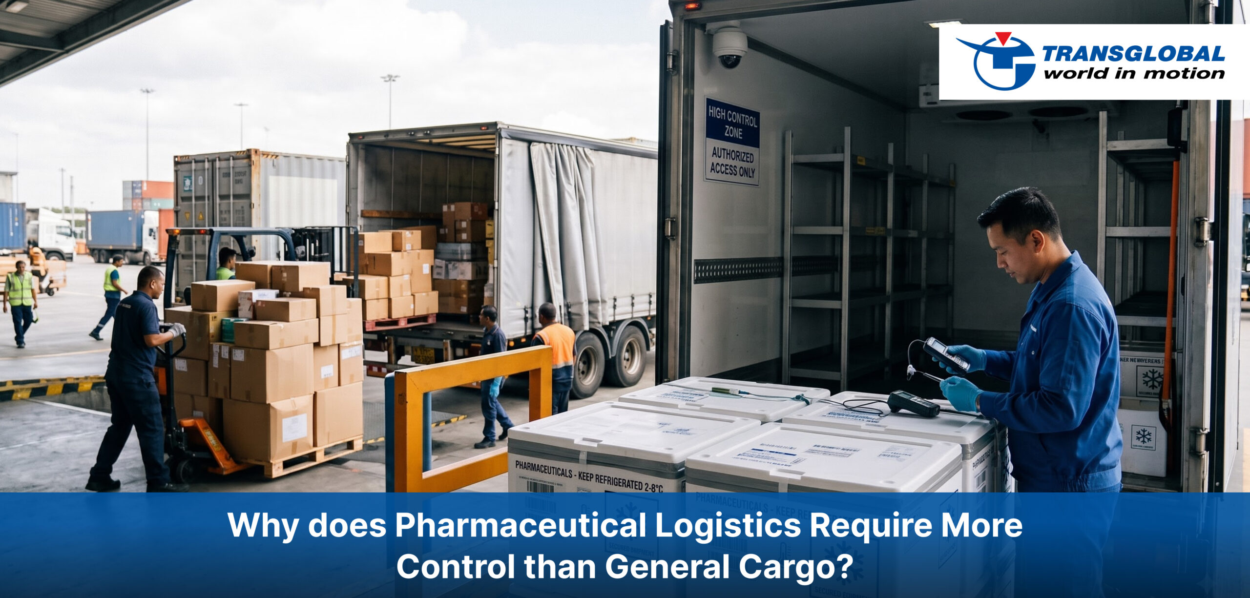 Why does Pharmaceutical Logistics Require More Control than General Cargo?