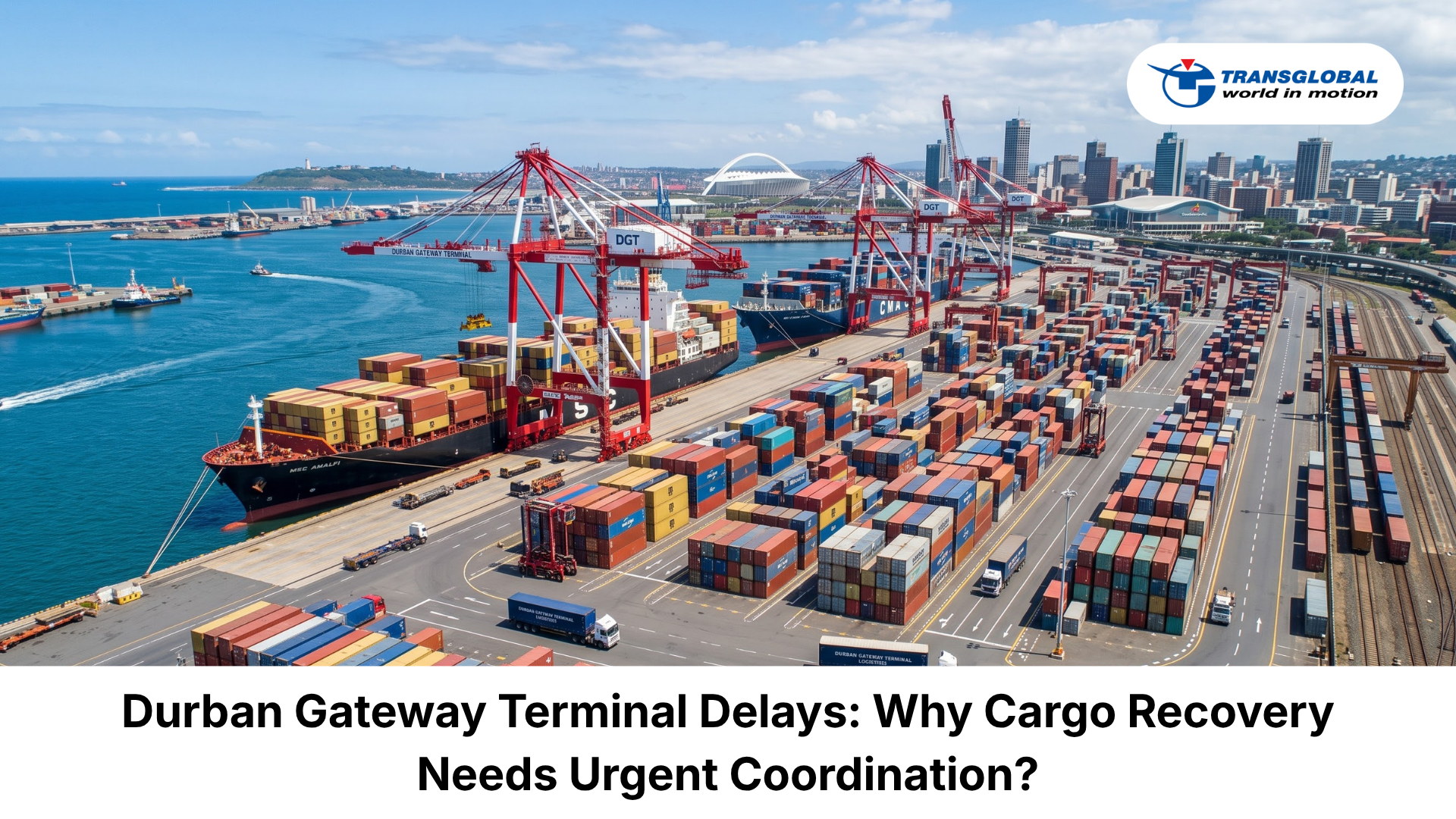 Durban Gateway Terminal Delays: Why Cargo Recovery Needs Urgent Coordination?