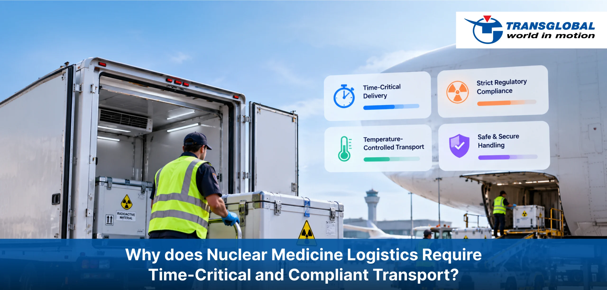 Why does Nuclear Medicine Logistics Require Time-Critical and Compliant Transport?